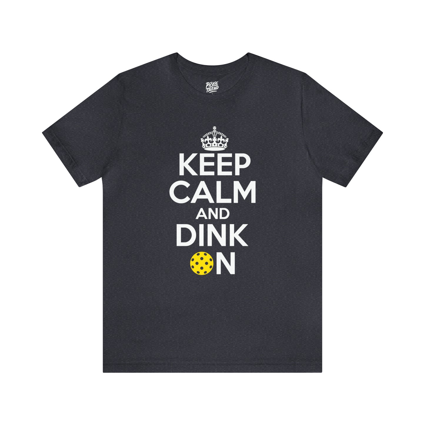 Keep Calm and Dink On!