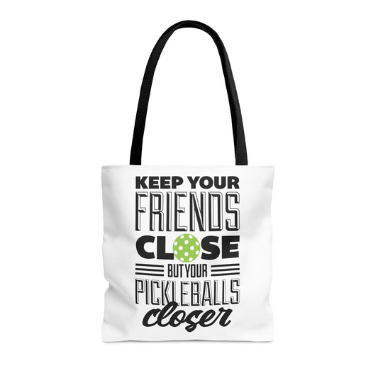 Keep Your Friends Close, But Your Pickleballs Closer!