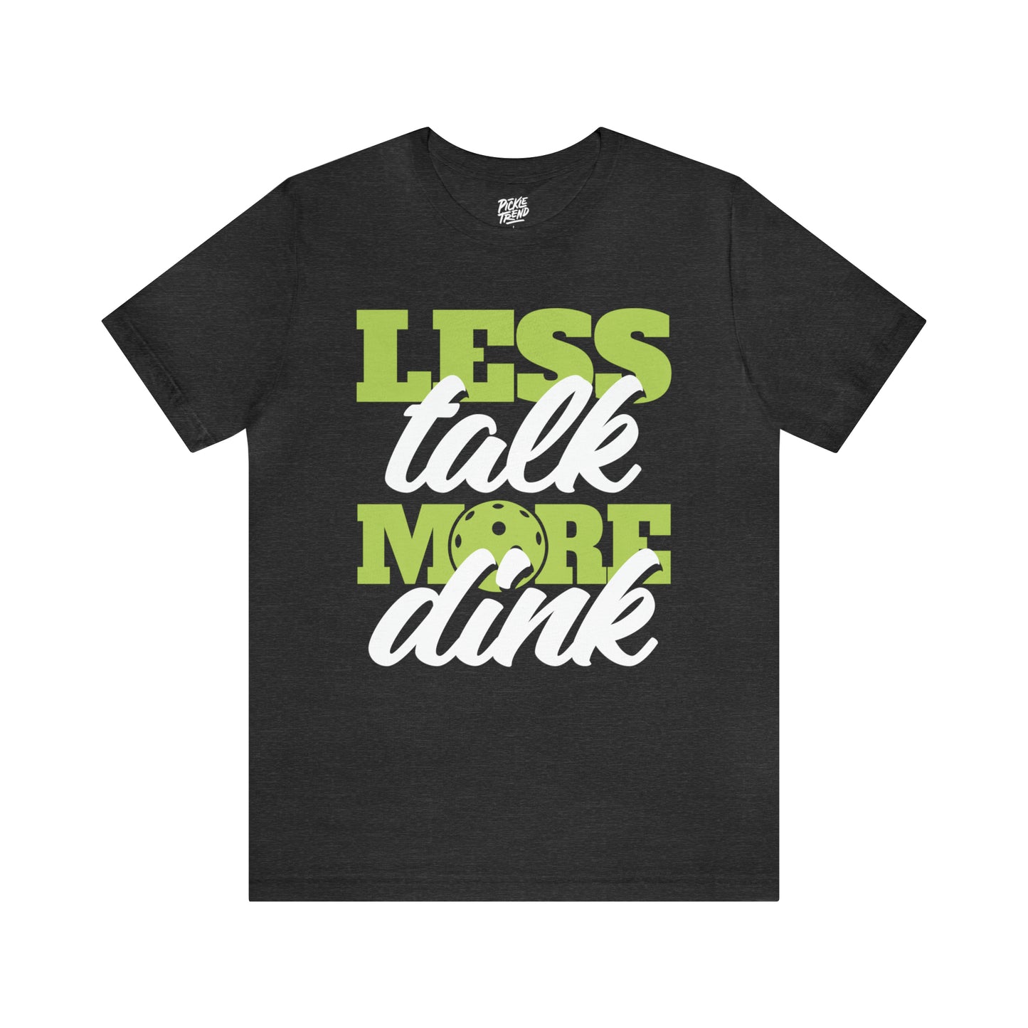 Less Talk, More Dink!