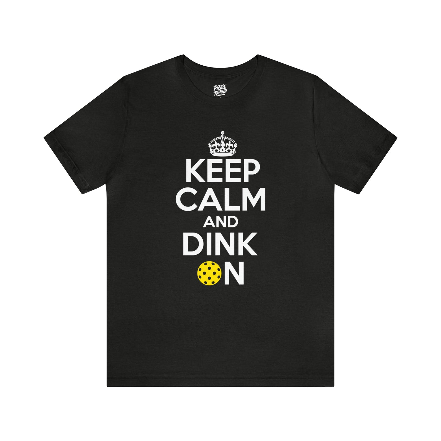 Keep Calm and Dink On!