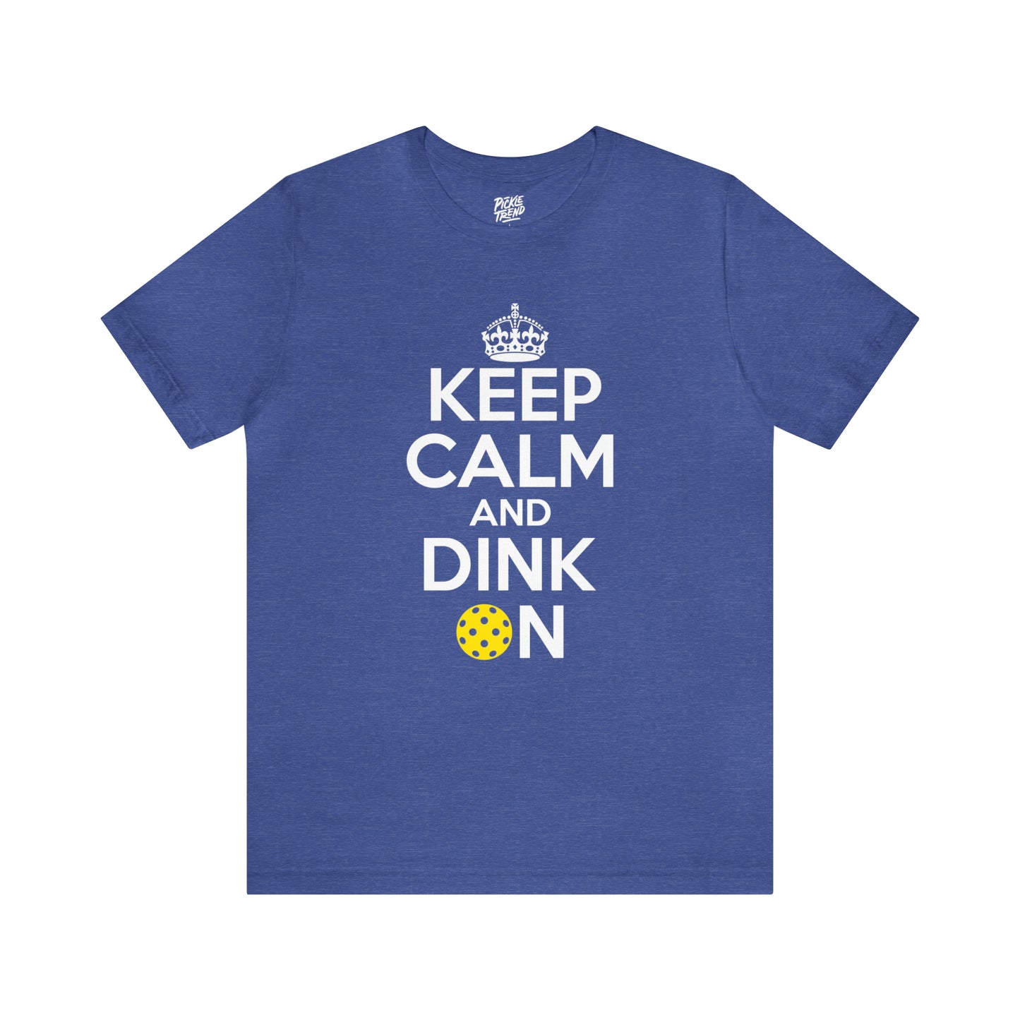 Keep Calm and Dink On!