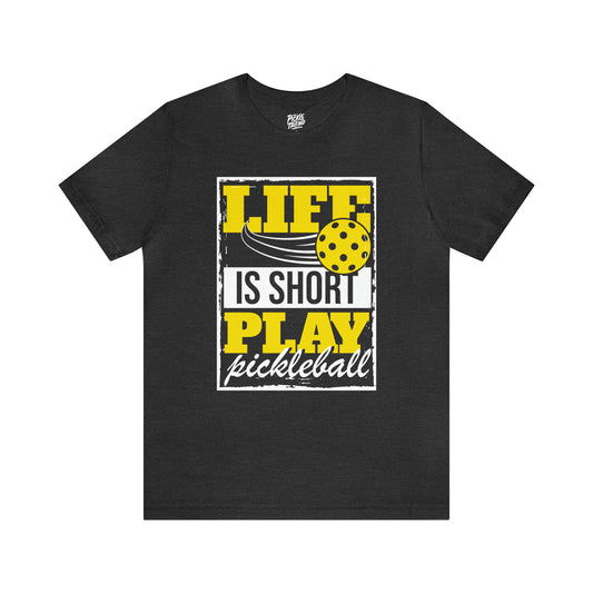 Life is Short, Play PickleBall!