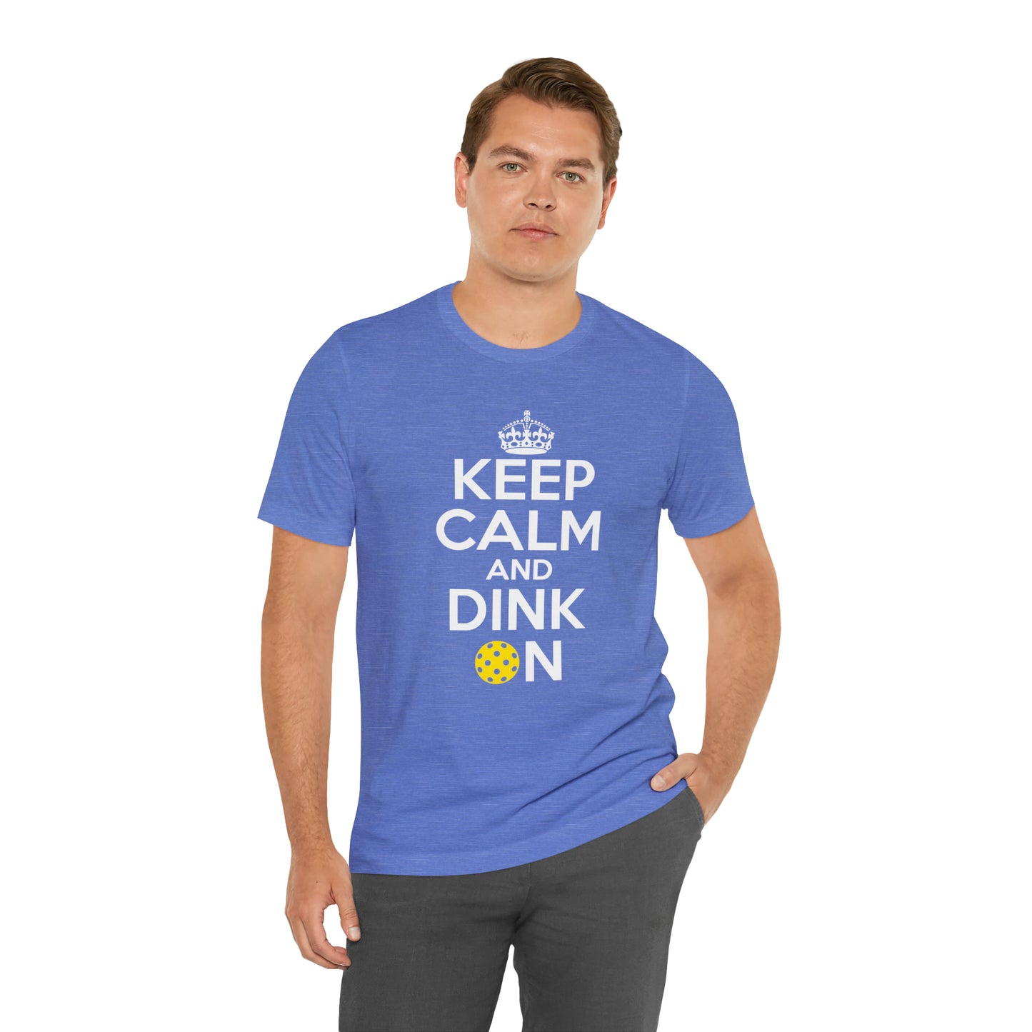 Keep Calm and Dink On!