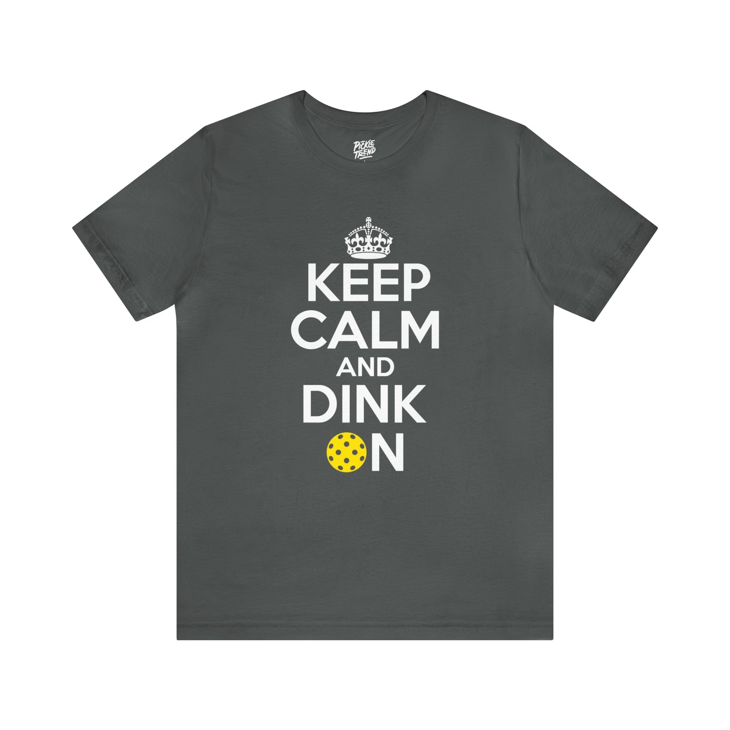 Keep Calm and Dink On!