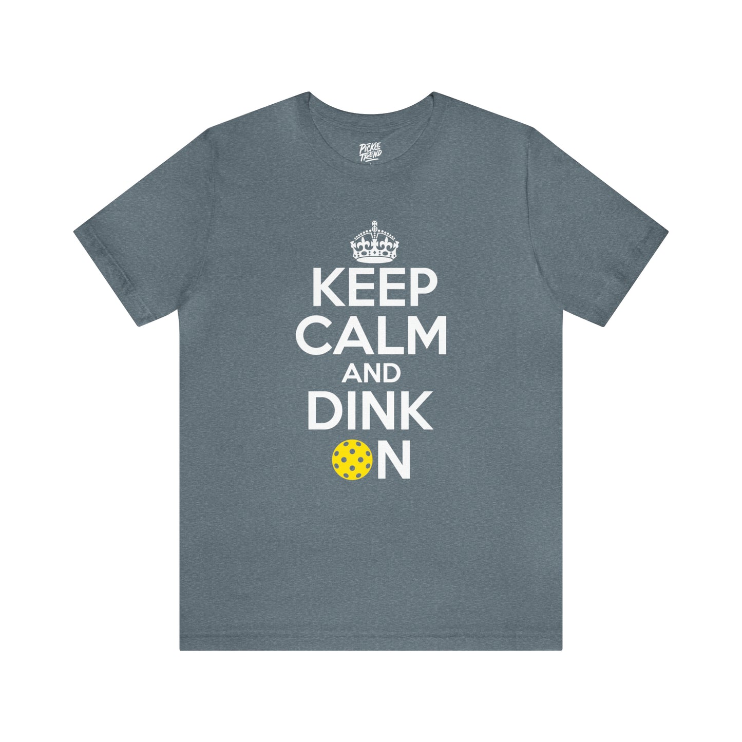 Keep Calm and Dink On!