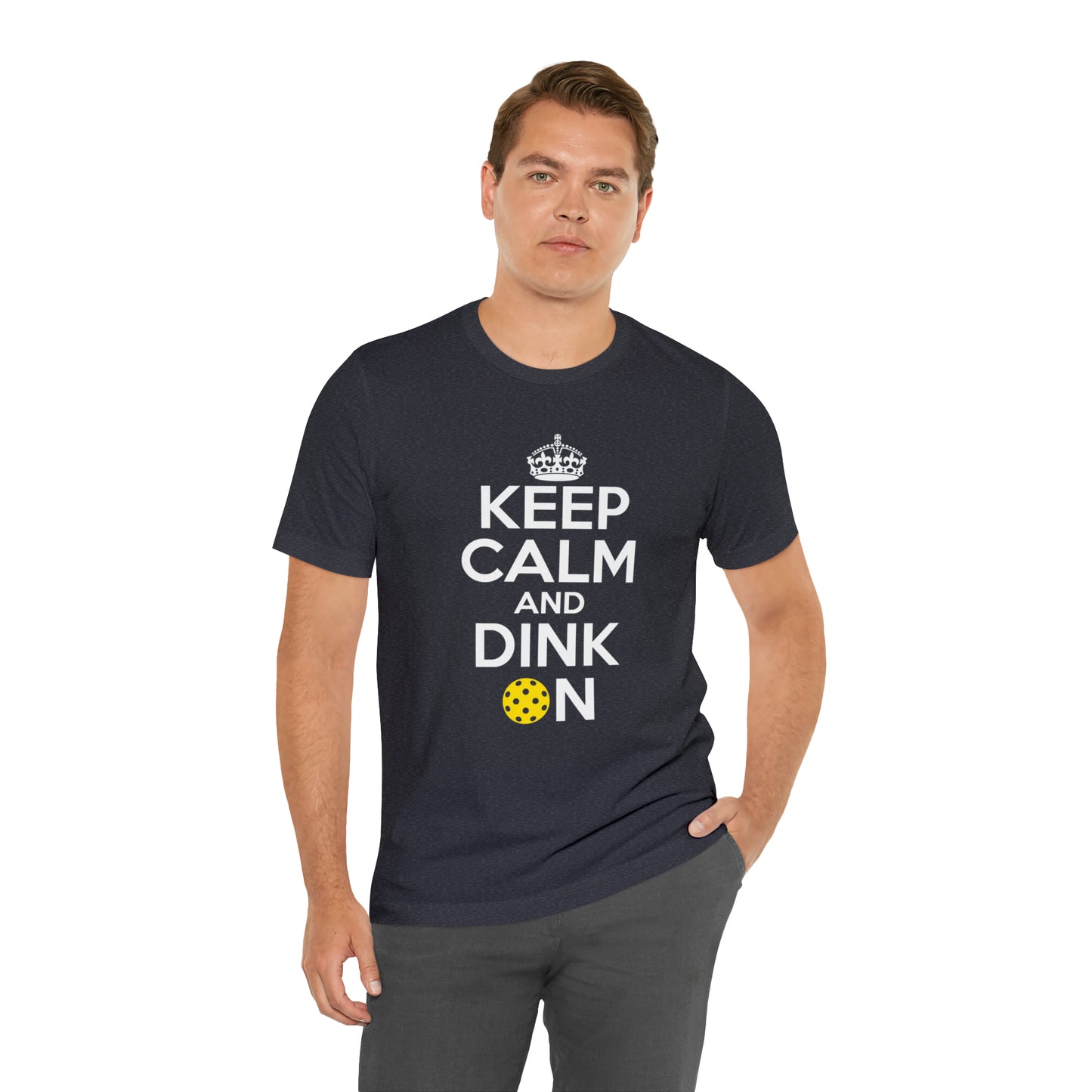 Keep Calm and Dink On!